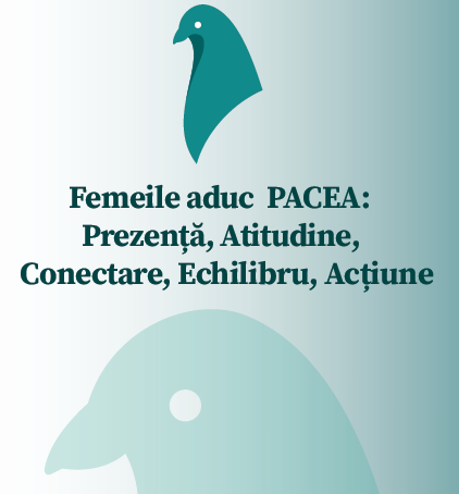 Femeile aduc PACEA - Prezență, Atitudine, Conectare, Echilibru, Acțiune