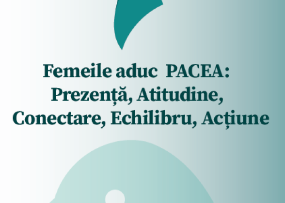 Femeile aduc PACEA - Prezență, Atitudine, Conectare, Echilibru, Acțiune
